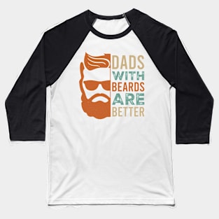 Dads with beards are better Baseball T-Shirt